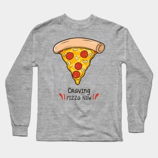 Craving Pizza Now Long Sleeve T-Shirt